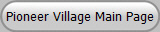 Pioneer Village Main Page